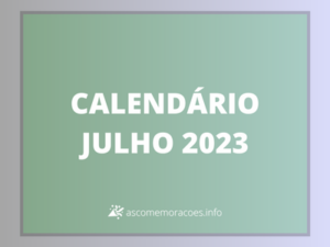 blogpost sobre calendário julho 2023 com feriados e datas comemorativas