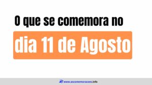 O que se comemora dia 11 de agosto-datas comemorativas agosto- calendario agosto
