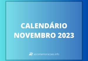 calendário novembro 2023 com feriados e principais datas comemorativas